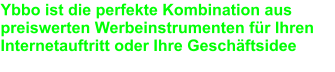 Ybbo ist die perfekte Kombination aus preiswerten Werbeinstrumenten für Ihren Internetauftritt oder Ihre Geschäftsidee